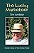 The Lucky Marketeer by Tim Ambler
