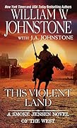 This Violent Land (Smoke Jensen #2) 