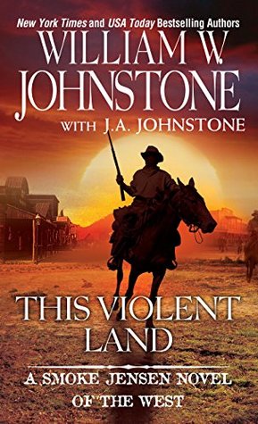 This Violent Land (Smoke Jensen #2)