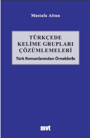 Turkcede Kelime Gruplari Cozumlemeleri-Turk Romanlarindan Orneklerle