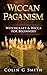 Wiccan Paganism: Witchcraft...