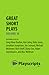 Great Short Plays (Volume 10)
