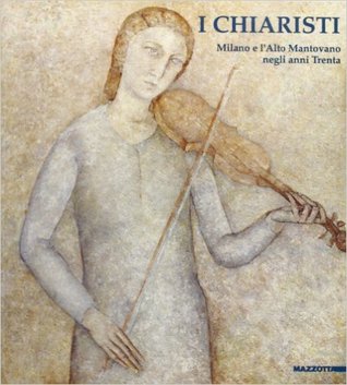 I Chiaristi: Milano e l'Alto Mantovano negli anni Trenta (Paperback)