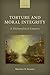 Torture and Moral Integrity: A Philosophical Enquiry