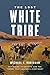 The Lost White Tribe: Explorers, Scientists, and the Theory that Changed a Continent