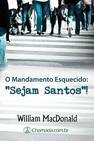 O Mandamento Esquecido: "Sejam Santos"