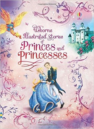 Usborne Illustrated Stories Of Princes and Princesses