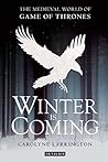 Winter is Coming by Carolyne Larrington Winter is Coming by Carolyne Larrington