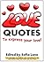 Love Quotes to Express Your Love!: Love messages to brighten your sweetheart’s day and remind them how much you love them