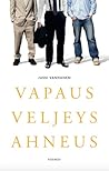 Vapaus, veljeys, ahneus by Jussi Vanhanen