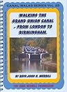 Walking the Grand Union Canal from London to Birmingham: 153 Mile Walk from the River Thames at Bentwood to Gas Street Basin, Birmingham. Can be Done in 9 Stages (Canal Walks Series)