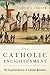 The Catholic Enlightenment by Ulrich L. Lehner