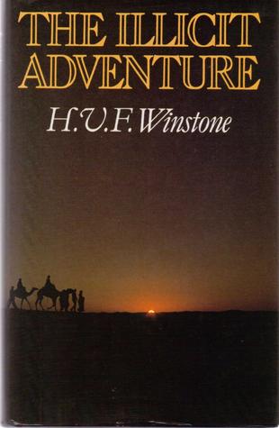 The Illicit Adventure: The Story of Political and Military Intelligence in the Middle East From 1898 to 1926