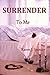 Surrender To Me (Surrender Series #2)