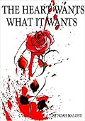 The Heart Wants What It Wants
