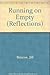 Running on Empty (Reflections)