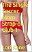 The Single Soccer Mom Strap-on Club 1 (Single soccer moms both fucking and making love to each other with strap-ons)