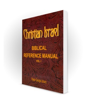 Christian Israel Biblical Reference Manual Volume 1