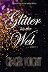 Glitter on the Web by Ginger Voight