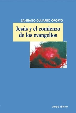 Jesús y el comienzo de los evangelios (Spanish Edition)