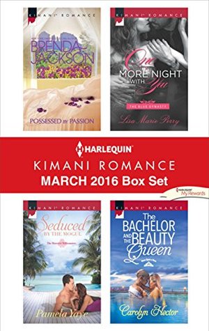 Harlequin Kimani Romance March 2016 Box Set: Possessed by Passion / Seduced by the Mogul / One More Night with You / The Bachelor and the Beauty Queen (Kindle Edition)