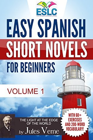 Easy Spanish Short Novels for Beginners With 60+ Exercises & 200-Word Vocabulary (Learn Spanish): Jules Verne's "The Light at the Edge of the World" (ESLC ... Workbook Series nº 1) (Spanish Edition)