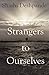 Strangers to Ourselves by Shashi Deshpande