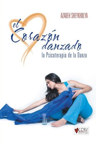 El corazón danzado: La Psicoterapia de la Danza (Spanish Edition)