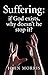 Suffering: If God Exists, W...