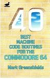 40 Best Machine Code Routines For The Commodore 64 (Duckworth Home Computing) 40 Best Machine Code Routines For The Commodore 64 (Duckworth Home Computing)