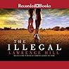 The Illegal by Lawrence Hill