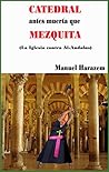 CATEDRAL antes muerta que MEZQUITA: La Iglesia contra Al-Andalus (Spanish Edition)