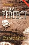 Almost Perfect: The True Story of the Brutal, Unsolved Crawford Murders
