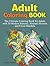 Adult Coloring Book: The Ultimate Coloring Book for Adults with 30 Modern Patterns, Abstract Flowers and Floral Mandala (coloring book, mandala coloring books for adults, adult coloring)
