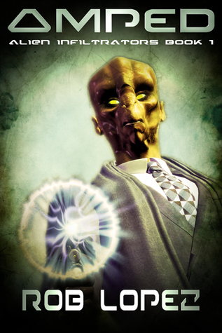 Amped (Alien Infiltrators Book 1)