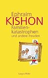 Familienkatastrophen und andere Freuden: Satiren Familienkatastrophen und andere Freuden: Satiren