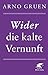 Wider die kalte Vernunft (German Edition)