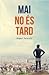 Mai no és tard