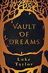 Vault of Dreams by Luke  Taylor