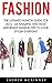 Fashion: The Ultimate Fashion Guide for 2016 - 44 Amazing and Most Important Fashion Tips To Look Stylish Everyday! (Fashion Design, Style, Fashion Guide)