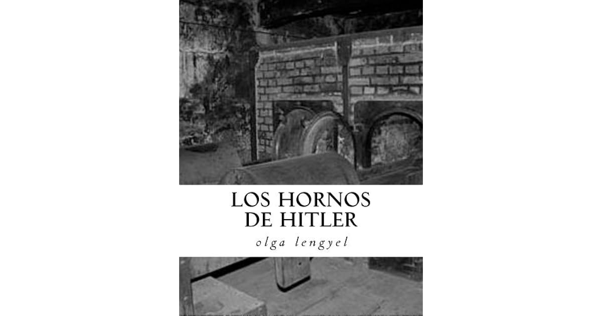 Los Hornos De Hitler by Olga Lengyel
