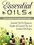 Essential Oils: The Complete Essential Oils Guide: Essential Oils For Beginners, Benefits of Essential Oils And Essential Oil Recipes (Essential Oils, essential oils recipes, Aromatherapy)