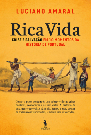 Rica Vida : Crise e Salvação em 10 Momentos da História de Portugal