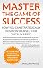 Master The Game Of Success by Jayesh Patel