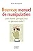 Nouveau manuel de manipulation - Pour tout obtenir (ou presqu... by Gilles Azzopardi