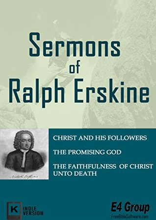 Sermons of Ralph Erskine: Christ and His Followers,The Promising God,The Faithfulness of Christ unto Death