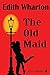 The Old Maid by Edith Wharton