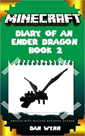 Minecraft Diary: Diary of an Ender Dragon Book 1 (An Unofficial Minecraft Book) (A New Minecraft Ender Dragon)