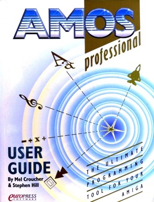 AMOS Professional - The Ultimate Programming Tool for Your Amiga: User guide (Paperback)