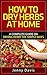 How to Dry Herbs at Home:: A Complete Guide on Drying Herbs the Simple Ways
